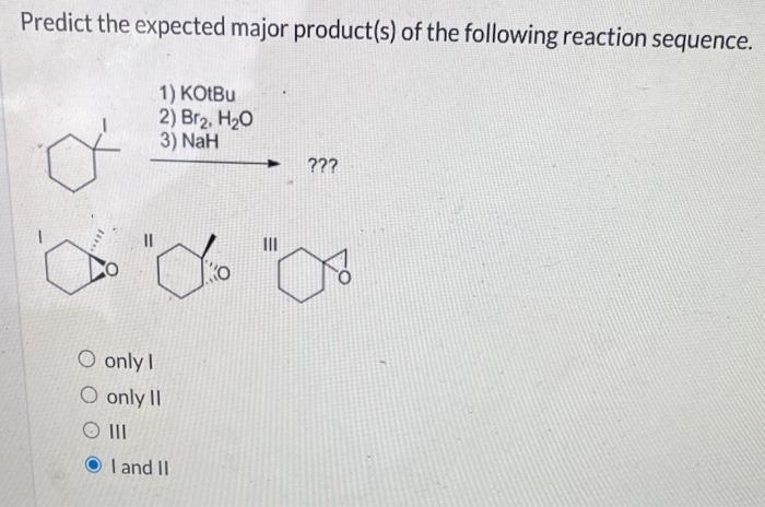 Predict the product of the following reaction sequence